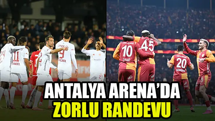 Antalya Arena’da Zorlu Randevu