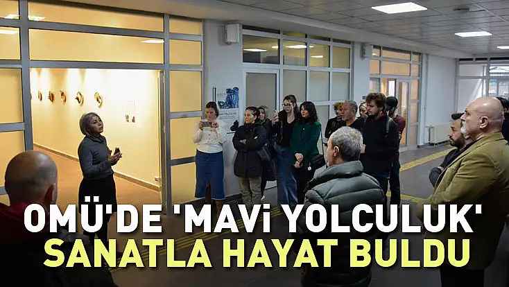 OMÜ'de 'Mavi Yolculuk' Sanatla Hayat Buldu