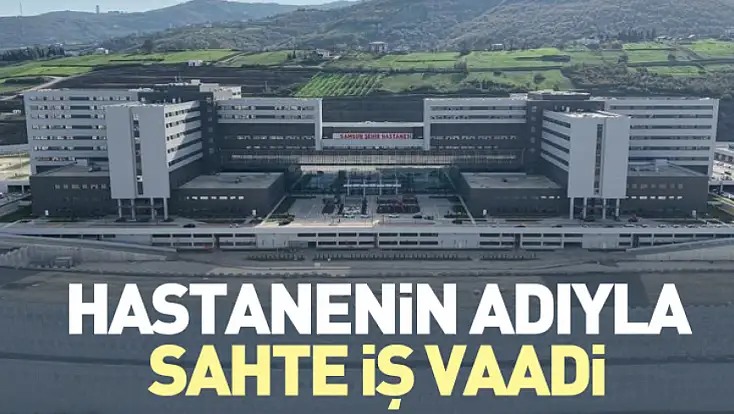 Şehir Hastanesi Adıyla Sahte İş Vaadi