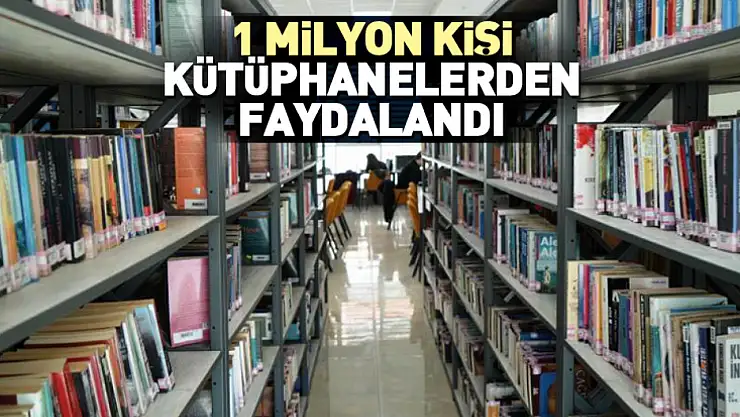 1 milyon kişi kütüphanelerden faydalandı