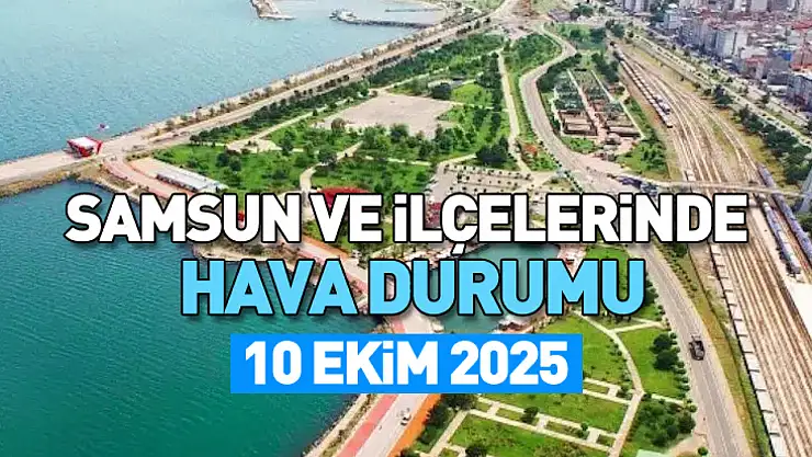 10 Ekim 2025 Samsun Hava Durumu: Kuvvetli Sağanak Yağış Uyarısı!