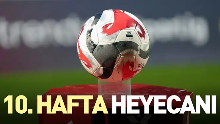 10. hafta heyecanı