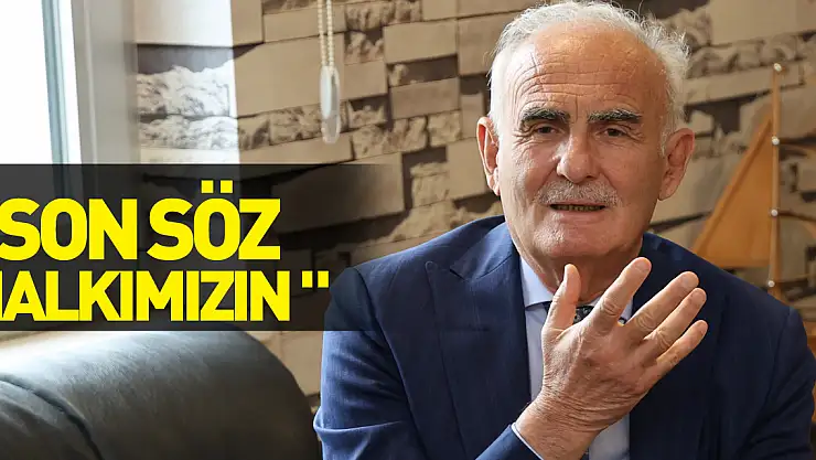 'Son söz halkımızın '