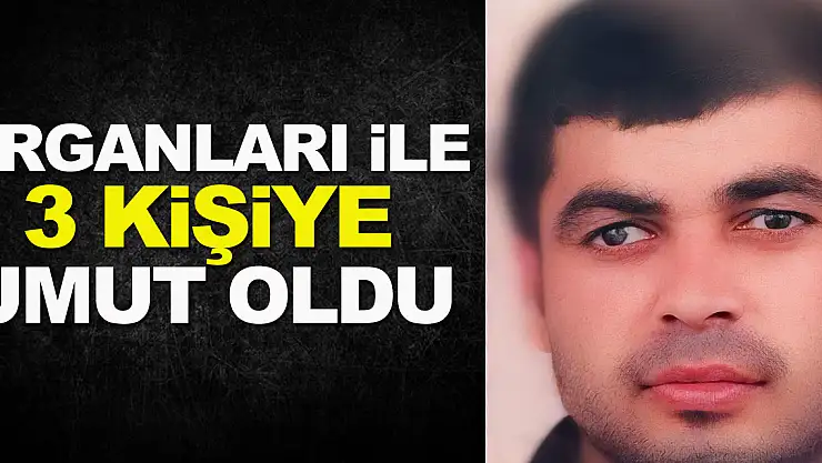 Merdivenden düşerek ölen şahıs organlarıyla 3 kişiye umut oldu