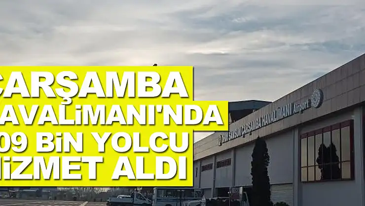 Samsun-Çarşamba Havalimanı'ndan ilk 4 ayda 409 bin yolcu hizmet aldı