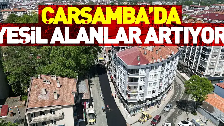 Çarşamba'da yeşil alanlar artıyor