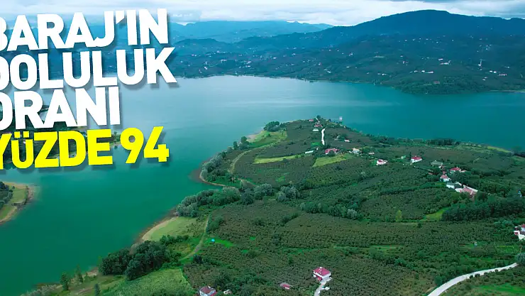 Çakmak Barajı'nda doluluk oranı yüzde 94'e ulaştı