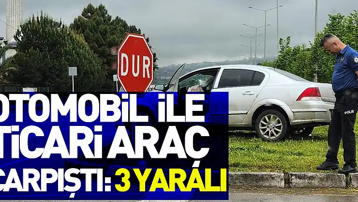 Samsun'da otomobile ile hafif ticari araç çarpıştı: 3 yaralı