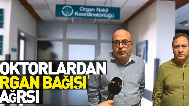 Koronadan sonra organ bağışı azaldı, doktorlar 'organ bağışı' çağrısı yaptı