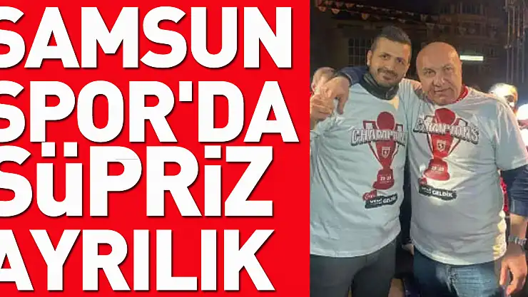 Samsunspor'da süpriz Ayrılık