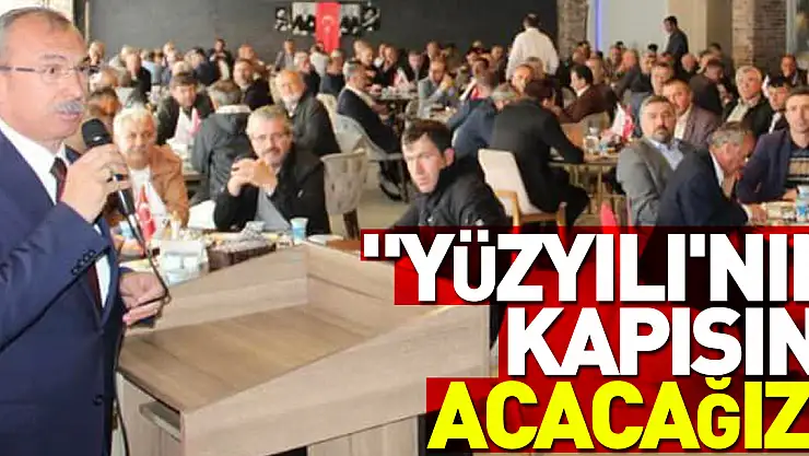 ORHAN KIRCALI: 'TÜRKİYE YÜZYILI'NIN KAPISINI AÇACAĞIZ'