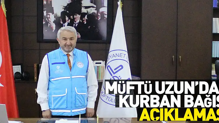 Müftü Uzun'dan Kurban Bağışı Açıklaması