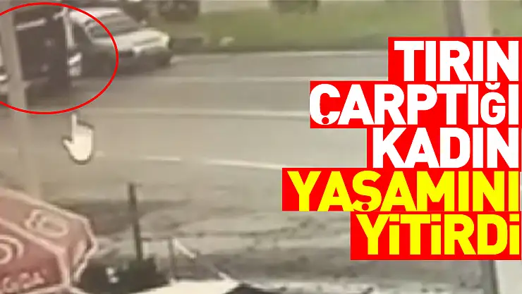 Samsun'da tırın çarptığı kadın yaşamını yitirdi