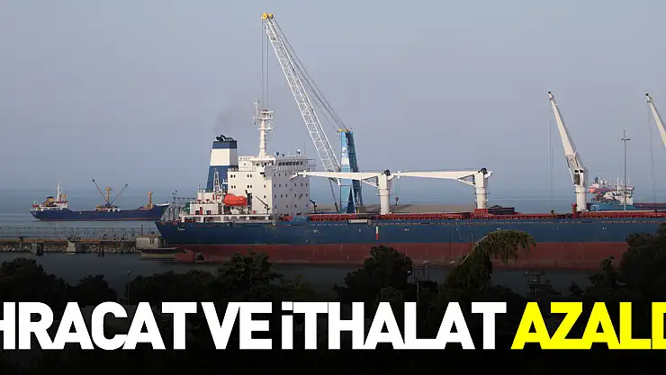 Samsun'da ihracat ve ithalat azaldı