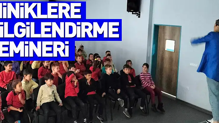 Miniklere Bilgilendirme Semineri