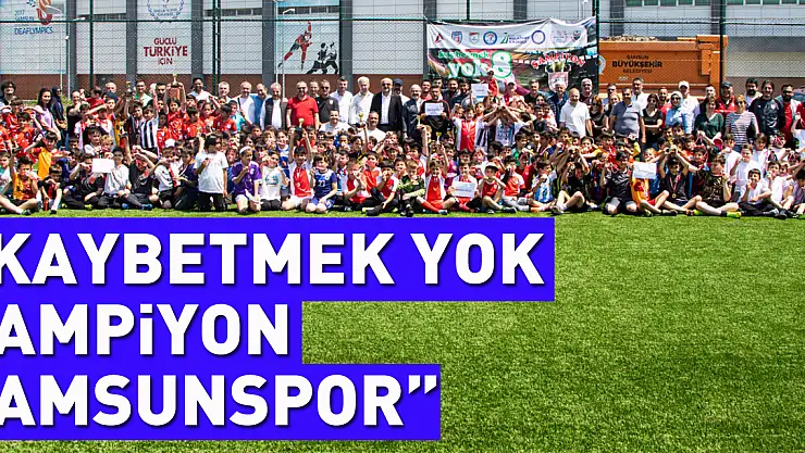 'KAYBETMEK YOK ŞAMPİYON SAMSUNSPOR'