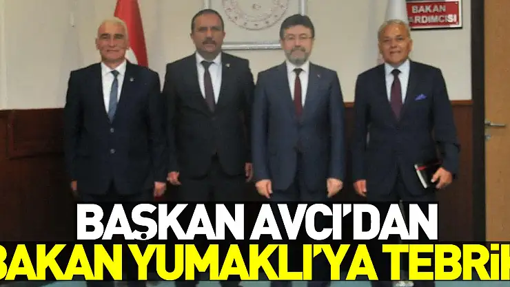 Başkan Avcı'dan Bakan Yumaklı'ya tebrik