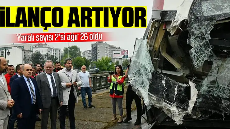 Samsun'daki tramvay kazasında yaralı sayısı 2'si ağır 26 oldu