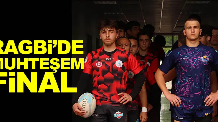 RAGBİ'DE MUHTEŞEM FİNAL