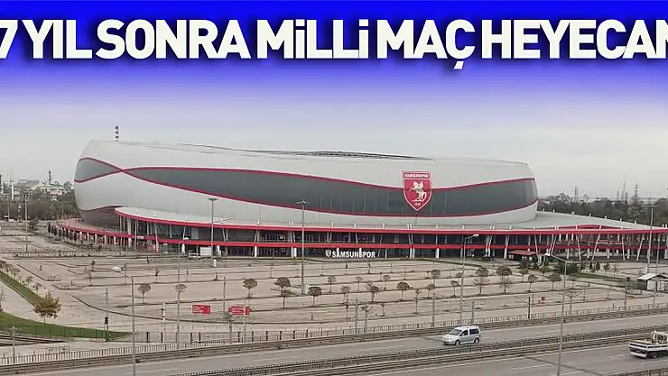 Samsun'da 27 yıl sonra milli maç heyecanı