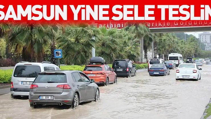 Samsun yine sele teslim: Karayolu göle döndü