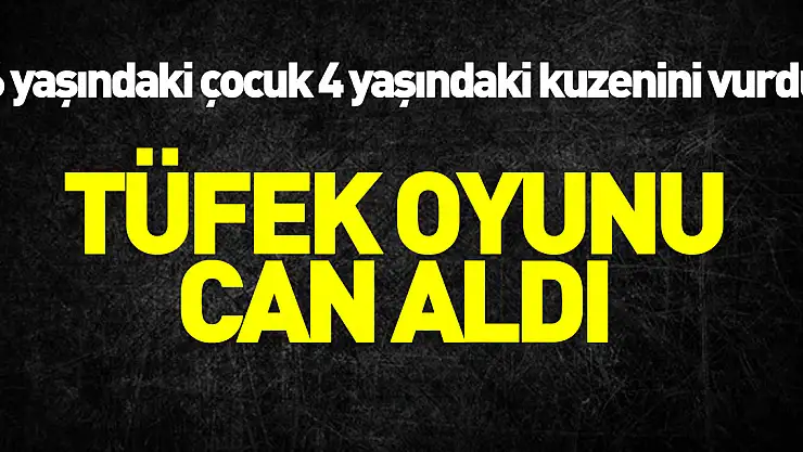 Tüfek Oyunu Can Aldı