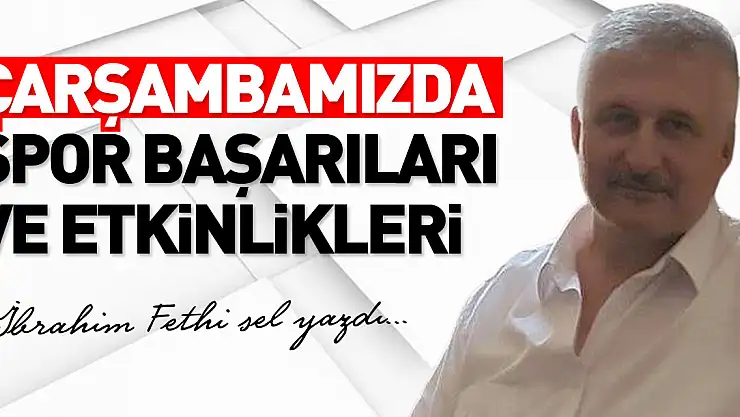 ÇARŞAMBAMIZDA SPOR BAŞARILARI VE ETKİNLİKLERİ