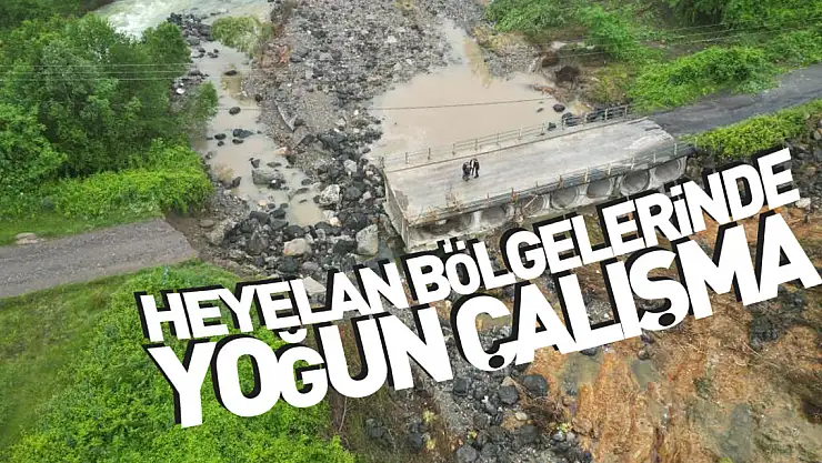 Heyelan bölgelerinde yoğun çalışma