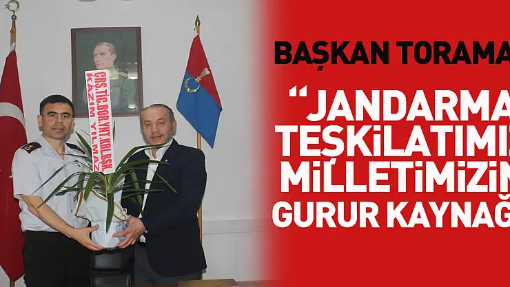 Toraman: 'Jandarma Teşkilatımız milletimizin gurur kaynağı'