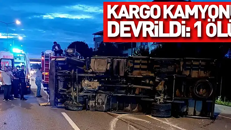 Samsun'da kargo kamyonu devrildi: 1 ölü