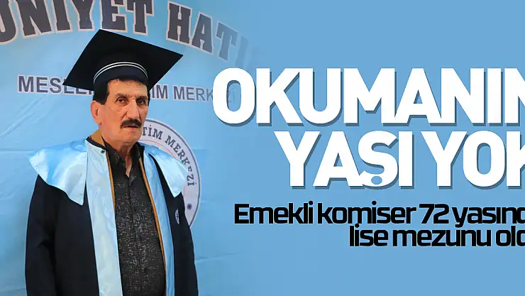 Okumanın yaşı yok: Emekli komiser 72 yaşında lise mezunu oldu