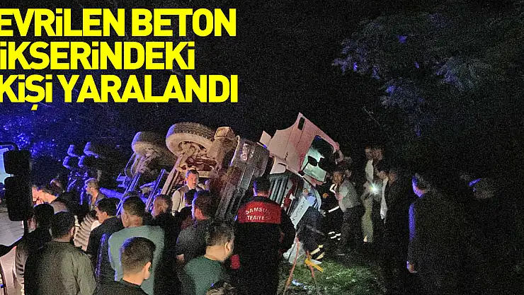 devrilen beton mikserindeki 2 kişi yaralandı