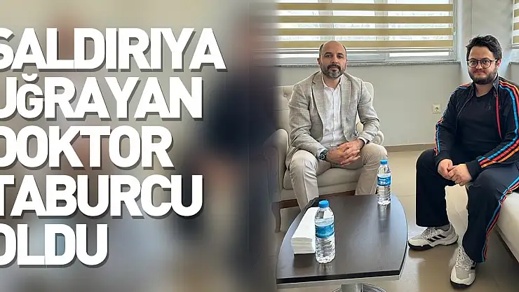 Saldırıya uğrayan doktor taburcu oldu