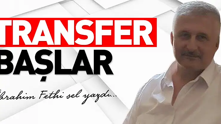 TRANSFER BAŞLAR
