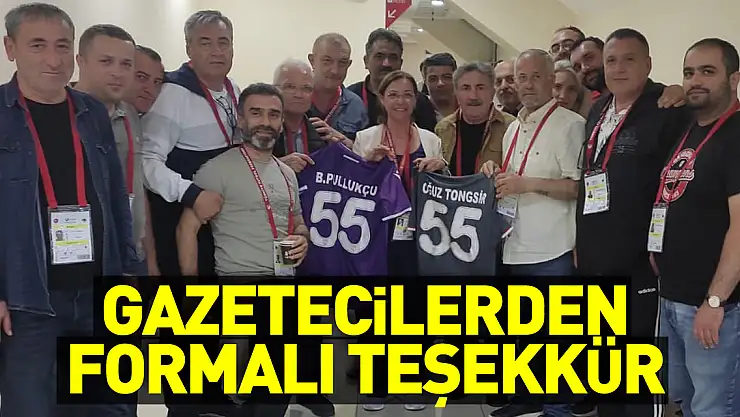 GAZETECİLERDEN FORMALI TEŞEKKÜR