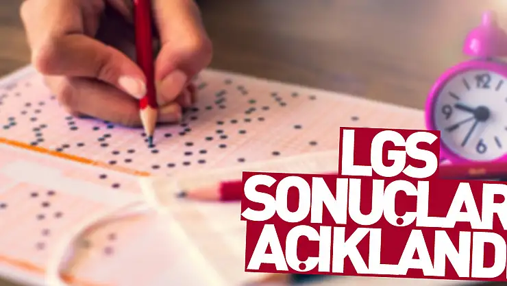 LGS sonuçları açıklandı