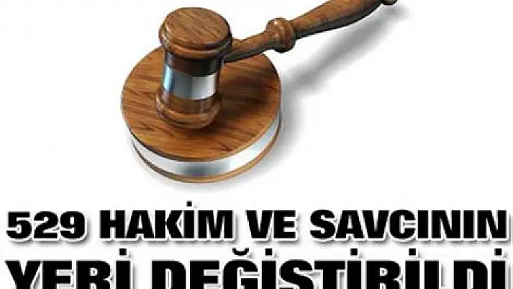 Hakim ve savcıların yerleri değiştirildi