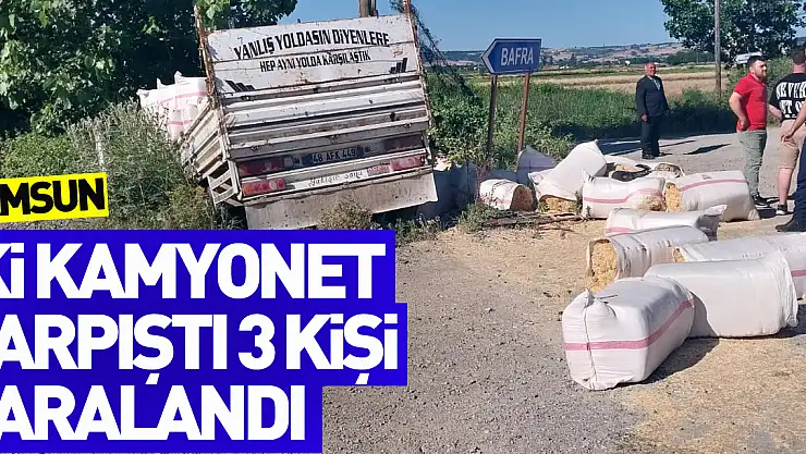 Samsun'da iki kamyonet çarpıştı 3 kişi yaralandı