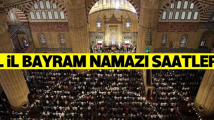 İl il bayram namazı saatleri