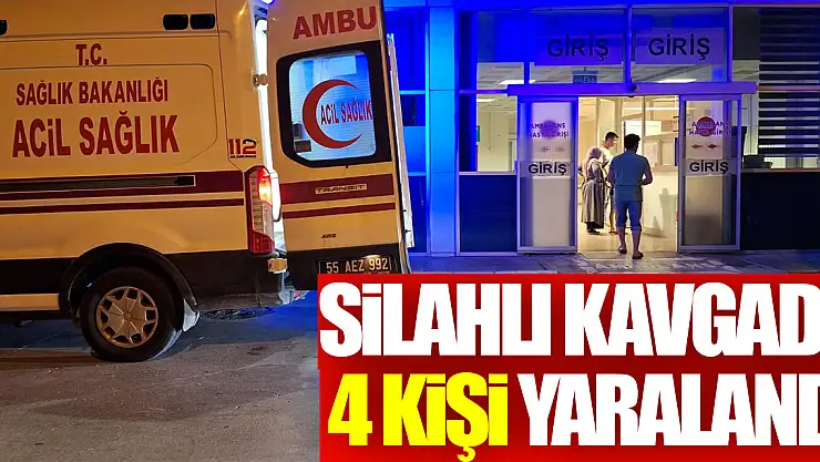 silahlı kavgada 4 kişi yaralandı