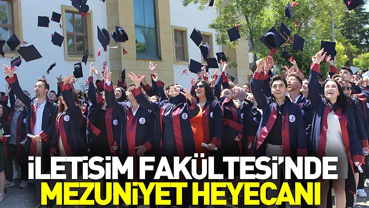 İletişim Fakültesi'nde mezuniyet heyecanı