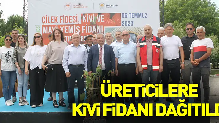 Çarşamba'da üreticilere kivi fidanı dağıtıldı