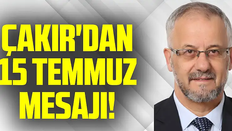 Cemiyet Başkanı Yusuf Ziya Çakır'dan 15 Temmuz Mesajı!