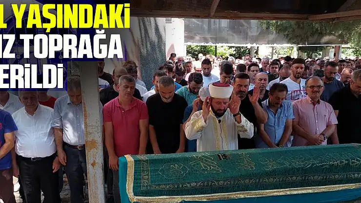 Denizde boğulan 11 yaşındaki kız çocuğu gözyaşları arasında toprağa verildi