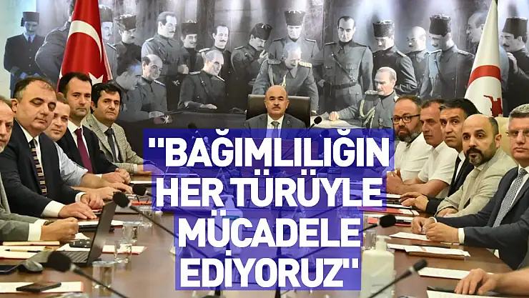 Vali Dağlı: 'Bağımlılığın her türüyle mücadele ediyoruz'