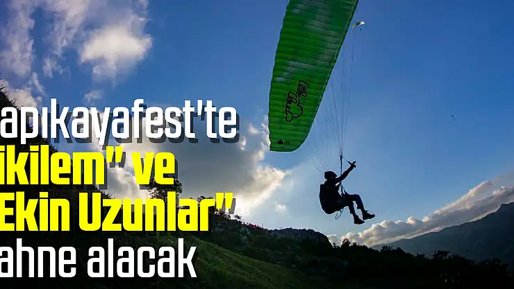 Kapıkayafest'te 'İkilem' ve 'Ekin Uzunlar' sahne alacak