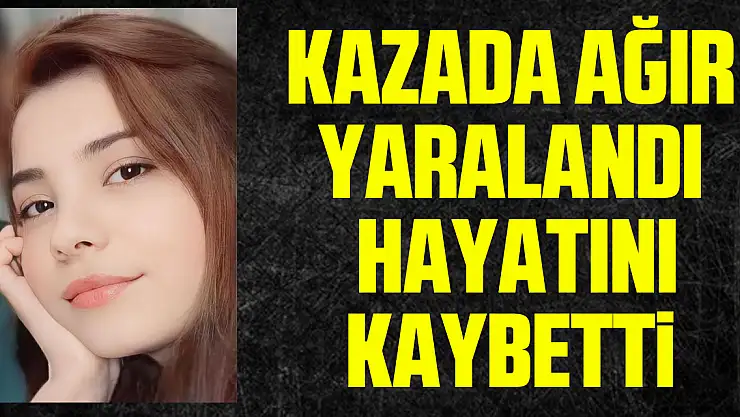 Motosiklet kazasında ağır yaralanan genç kadın hayatını kaybetti