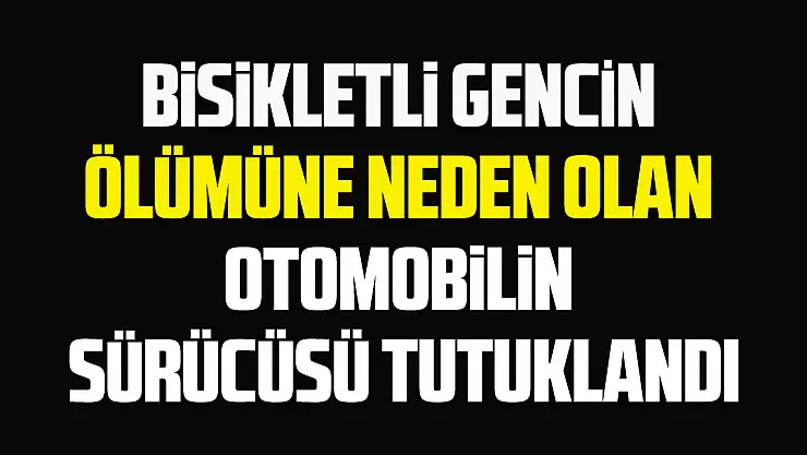 Samsun'da bisikletli gence çarparak ölümüne neden olan sürücü tutuklandı