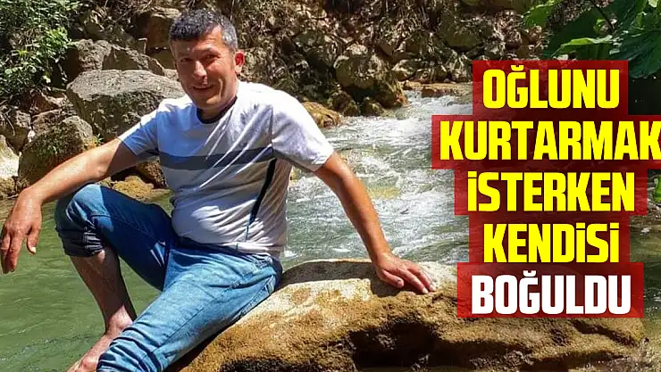 Köprüden sulama kanalına düşen oğlunu kurtarmak isteyen baba boğuldu