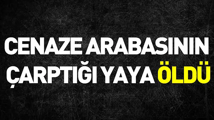 Samsun'da cenaze aracının çarptığı yaya hayatını kaybetti